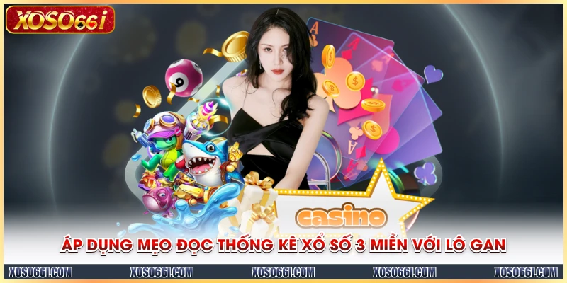 Áp dụng mẹo đọc thống kê xổ số 3 miền với lô gan