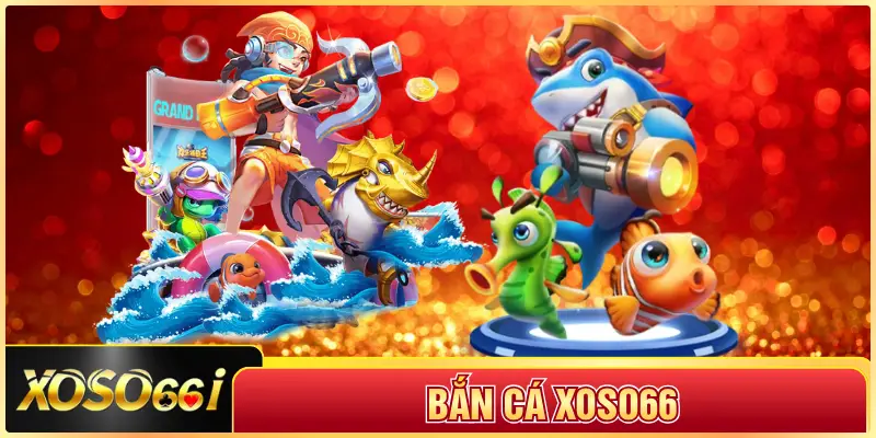Bắn Cá XOSO66