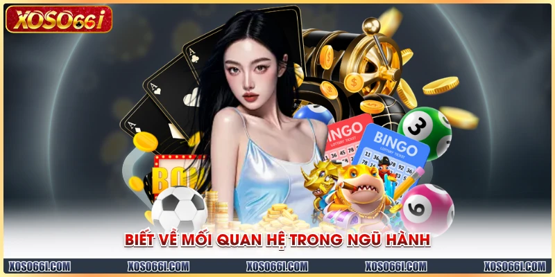 Biết về mối quan hệ trong ngũ hành