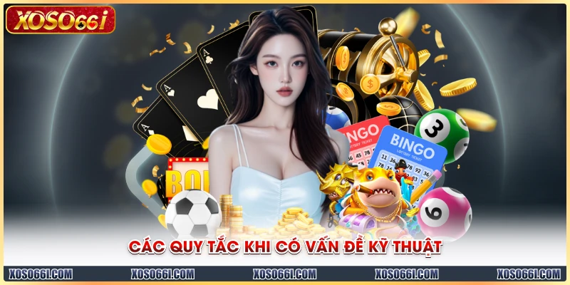 Các quy tắc khi có vấn đề kỹ thuật