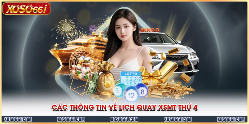 Các thông tin về lịch quay XSMT thứ 4