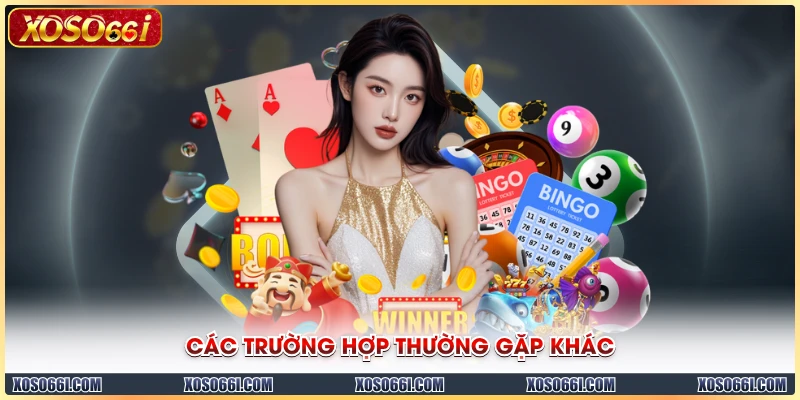 Các trường hợp thường gặp khác