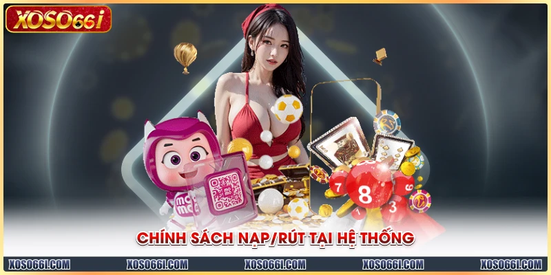 Chính sách nạp/rút tại hệ thống