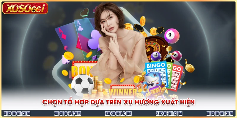 Chọn tổ hợp dựa trên xu hướng xuất hiện