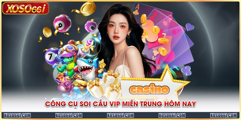 Công cụ soi cầu VIP miền Trung hôm nay