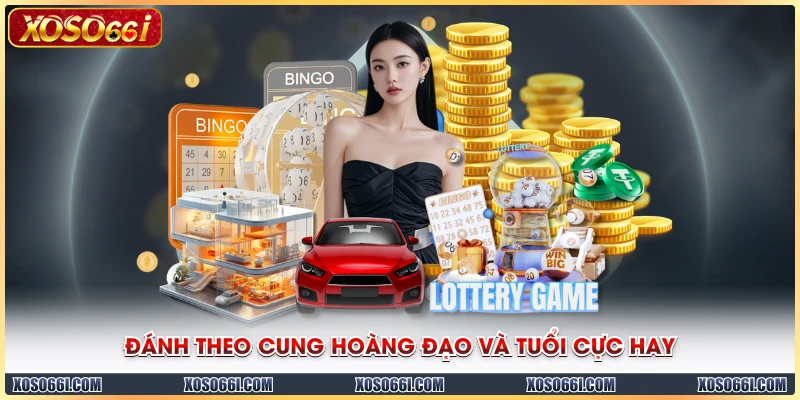 Đánh theo cung hoàng đạo và tuổi cực hay