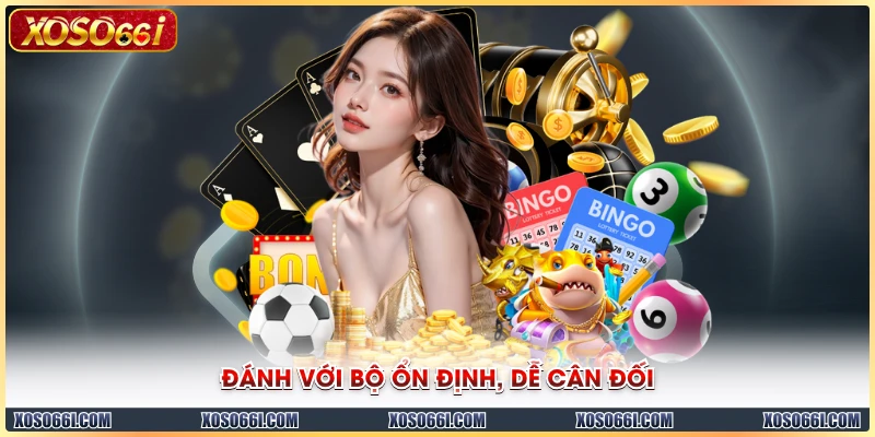 Đánh với bộ ổn định, dễ cân đối