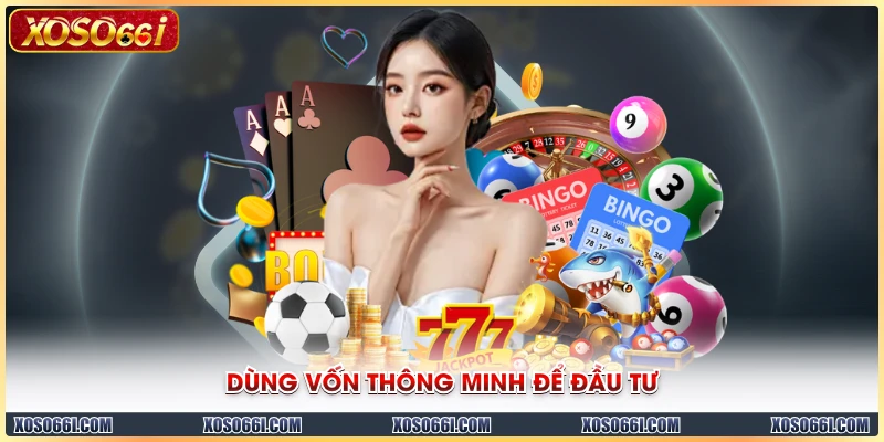 Dùng vốn thông minh để đầu tư