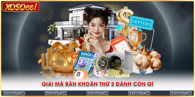 Giải mã băn khoăn thứ 3 đánh con gì