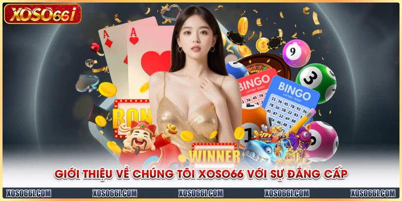 Giới thiệu về chúng tôi XOSO66 với sự đẳng cấp