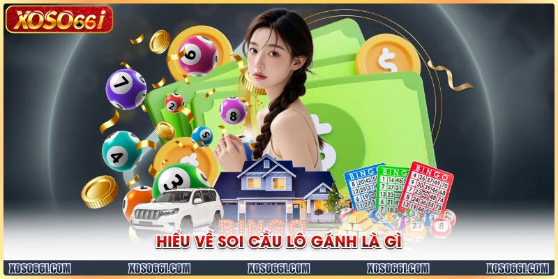 Hiểu về soi cầu lô gánh là gì
