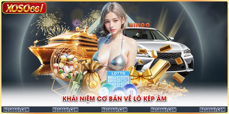 Khái niệm cơ bản về lô kép âm