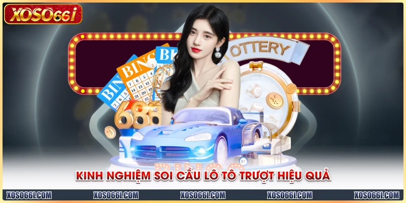Kinh nghiệm soi cầu lô tô trượt hiệu quả