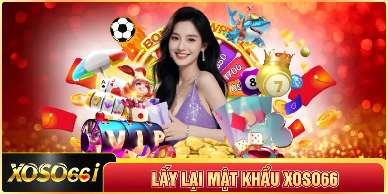 lấy lại mật khẩu xoso66