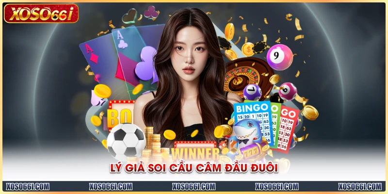 Lý giả soi cầu câm đầu đuôi