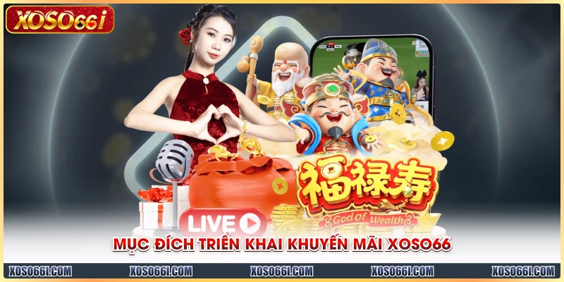 Mục đích triển khai khuyến mãi XOSO66