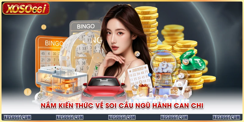 Nắm kiến thức về soi cầu ngũ hành can chi