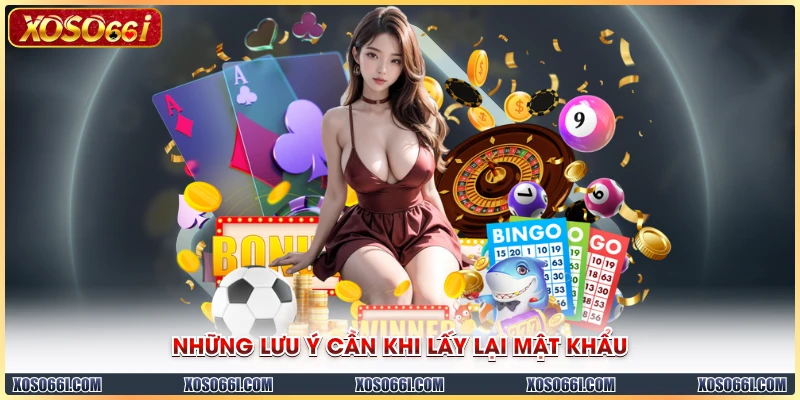 Những lưu ý cần khi lấy lại mật khẩu