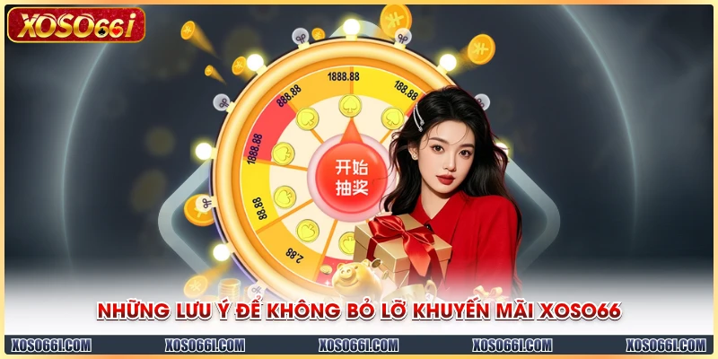 Những lưu ý để không bỏ lỡ khuyến mãi XOSO66