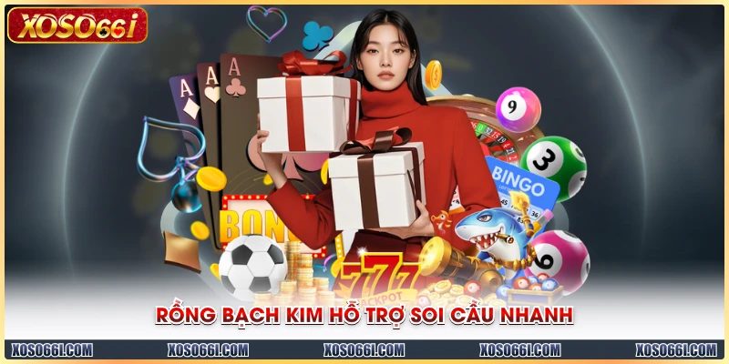 Rồng Bạch Kim hỗ trợ soi cầu nhanh