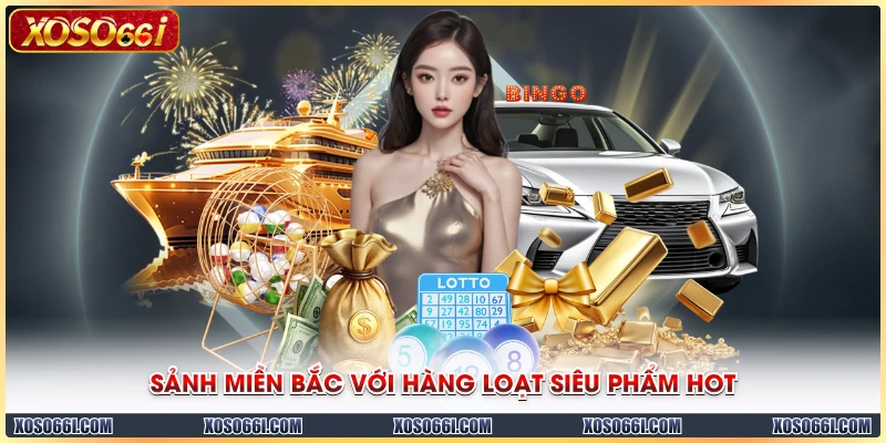Sảnh miền Bắc với hàng loạt siêu phẩm hot