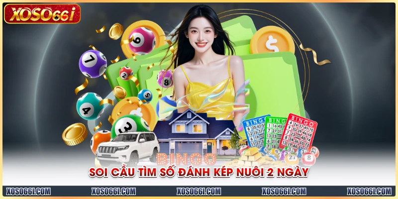 Soi cầu tìm số đánh kép nuôi 2 ngày