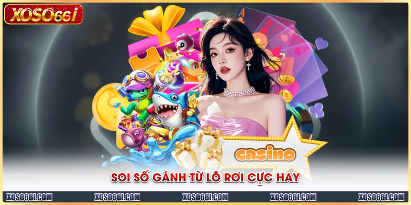 Soi số gánh từ lô rơi cực hay