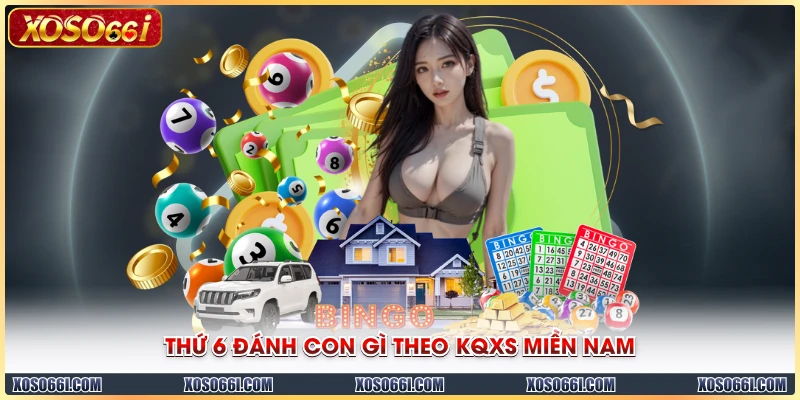 Thứ 6 đánh con gì theo KQXS miền Nam