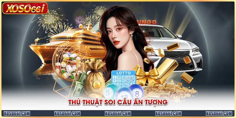 Thủ thuật soi cầu ấn tượng