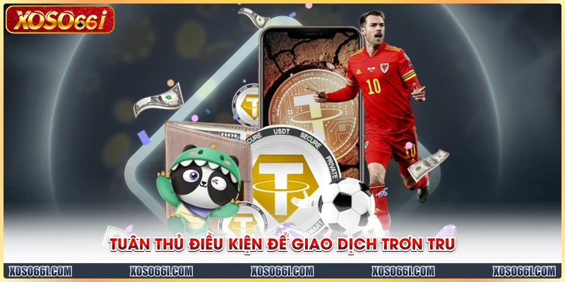 Tuân thủ điều kiện để giao dịch trơn tru