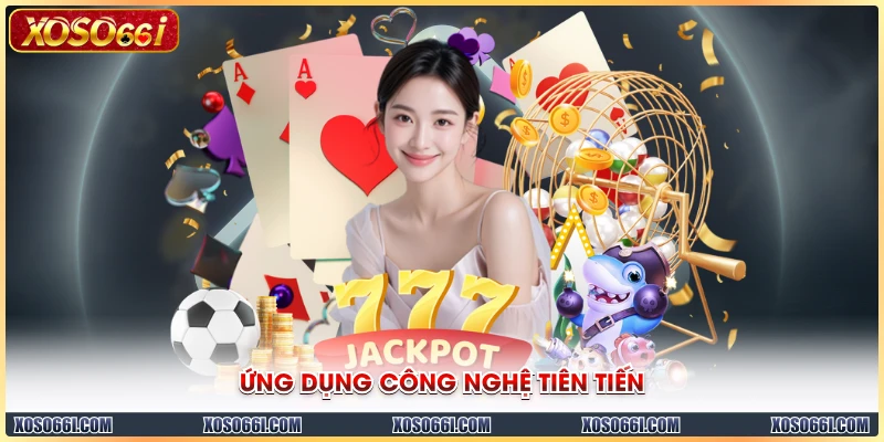 Ứng dụng công nghệ tiên tiến