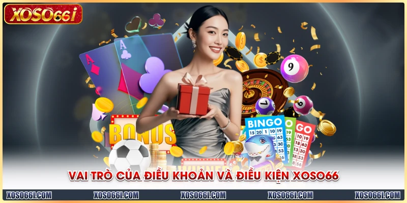 Vai trò của điều khoản và điều kiện XOSO66