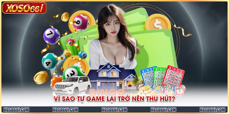 Vì sao tự game lại trở nên thu hút?